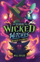 KNYGA Will Taylor School for Wicked Witches 2: Wicked Never Wait s