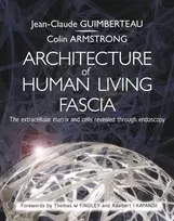 KNYGA Jean Claude Guimberteau Architecture of Human Living Fascia, The Extracellular Matrix and Cells Revealed Through Endoscopy