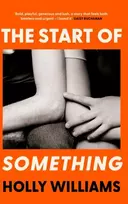 KNYGA Holly Williams Start of Something, The sharp, compulsive and thought-provoking book club read for 2025