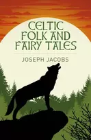 KNYGA Joseph Jacobs Celtic Folk and Fairy Tales
