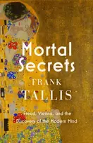 KNYGA Frank Tallis Mortal Secrets, Freud, Vienna and the Discovery of the Modern Mind