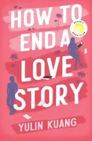 KNYGA Yulin Kuang How to End a Love Story, Goodreads Readers' Favourite Debut Novel: a sexy, smart, hilarious and heartbreaking romcom