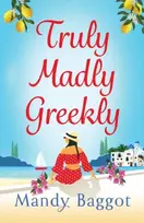 KNYGA Truly, Madly, Greekly, The perfect romantic feel-good read from Mandy Baggot