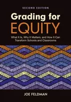 KNYGA Joe Feldman Grading for Equity, What It Is, Why It Matters, and How It Can Transform Schools and Classrooms