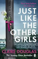KNYGA Claire Douglas Just Like the Other Girls, The gripping thriller from the author of THE COUPLE AT NO 9