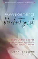 KNYGA Jennifer Storm Awakening Blackout Girl, A Survivor's Guide for from Addiction and Sexual Trauma
