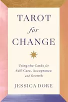 KNYGA Jessica Dore Tarot for Change, Using the Cards for Self-Care, Acceptance and Growth