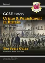KNYGA Cgp Books GCSE History Edexcel Topic Revision Guide - Crime and Punishment in Britain, c1000-Present