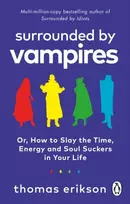 KNYGA Thomas Erikson Surrounded by Vampires, Or, How to Slay the Time, Energy and Soul Suckers in Your Life
