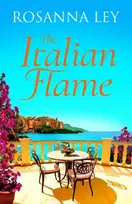 KNYGA Rosanna Ley Italian Flame, a sweeping and epic escapist read, from the author of THE VILLA