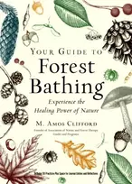 KNYGA M Amos Clifford Your Guide to Forest Bathing (Expanded Edition), Experience the Power of Nature