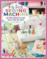 KNYGA Coralie Bijasson My First Sewing Machine, 30 Fun Projects Kids Will Love to Make