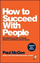 KNYGA Paul Mcgee How to Succeed with People, Remarkably Easy Ways to Engage, Influence and Motivate Almost Anyone