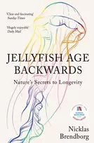 KNYGA Nicklas Brendborg Jellyfish Age Backwards, Nature's Secrets to Longevity