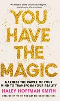 KNYGA Haley Hoffman Smith You Have The Magic, Harness the Power of Your Mind to Transform Your Reality