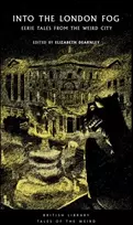 KNYGA Elizabeth Dearnley Into the London Fog, Eerie Tales from the Weird City