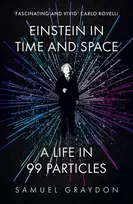 KNYGA Samuel Graydon Einstein in Time and Space, A Life in 99 Particles