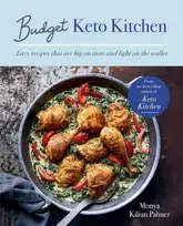 KNYGA Monya Kilian Palmer Budget Keto Kitchen, Easy recipes that are big on taste, low in carbs and light on the wallet