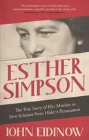 KNYGA John Eidinow Esther Simpson, The True Story of her Mission to Save Scholars from Hitler's Persecution