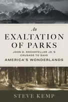 KNYGA Steve Kemp Exaltation of Parks, John D. Rockefeller Jr.'s Crusade to Save America's Wonderlands