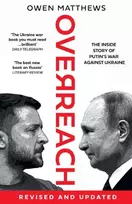 KNYGA Owen Matthews Overreach, The Inside Story of Putin’s War Against Ukraine