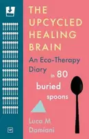 KNYGA Luca M Damiani Upcycled Brain, An Eco-Therapy Diary in 80 Buried Spoons