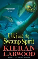 KNYGA Kieran Larwood Uki and the Swamp Spirit, The fifth in The World of Podkin One-Ear series