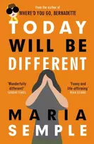 KNYGA Maria Semple Today Will Be Different, From the bestselling author of Where'd You Go, Bernadette