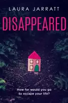 KNYGA Laura Jarratt Disappeared, Chilling, tense, gripping – a thrilling novel of psychological suspense