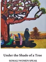 KNYGA Rissa Mohabir Under the Shade of a Tree, Somali Women Speak