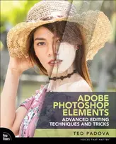 KNYGA Ted Padova Adobe Photoshop Elements Advanced Editing Techniques and Tricks, The Essential Guide to Going Beyond Guided Edits