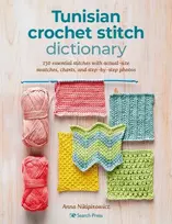 KNYGA Anna Nikipirowicz Tunisian Crochet Stitch Dictionary, 150 Essential Stitches with Actual-Size Swatches, Charts, and Step-by-Step Photos
