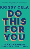 KNYGA Krissy Cela Do This for You, Train Your Mind To Transform Your Fitness