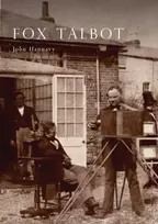 KNYGA John Hannavy Fox Talbot, An Illustrated Life of William Henry Fox Talbot, 'Father of Modern Photography', 1800 -1877