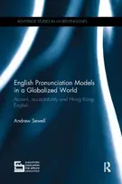 KNYGA Andrew Sewell English Pronunciation Models in a Globalized World, Accent, Acceptability and Hong Kong English