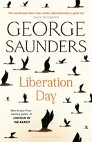 KNYGA George Saunders Liberation Day, From ‘the world’s best short story writer’ (The Telegraph) and winner of the Man Booker Prize