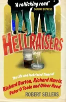 KNYGA Robert Sellers Hellraisers, The Life and Inebriated Times of Burton, Harris, O'Toole and Reed