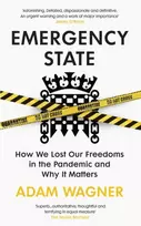KNYGA Adam Wagner Emergency State, How We Lost Our Freedoms in the Pandemic and Why it Matters