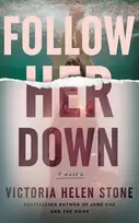 KNYGA Victoria Helen Stone Follow Her Down, A Novel