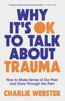 KNYGA Charlie Webster Why It's OK to Talk About Trauma, How to Make Sense of the Past and Grow Through the Pain