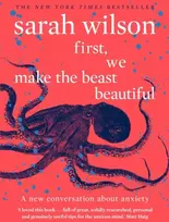 KNYGA Sarah Wilson First, We Make the Beast Beautiful, A new conversation about anxiety
