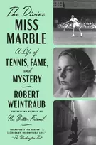 KNYGA Robert Weintraub Divine Miss Marble, A Life of Tennis, Fame, and Mystery