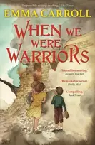KNYGA Emma Carroll When we were Warriors, 'The Queen of Historical Fiction at her finest.' Guardian