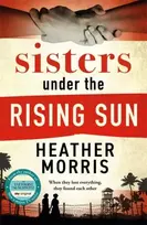 KNYGA Heather Morris Sisters under the Rising Sun, A powerful story from the author of The Tattooist of Auschwitz