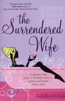 KNYGA Laura Doyle Surrendered Wife, A Practical Guide To Finding Intimacy, Passion And Peace With Your Man