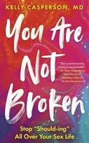 KNYGA Kelly Casperson You Are Not Broken, Stop "Should-ing" All Over Your Sex Life