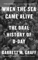KNYGA Garrett M Graff When the Sea Came Alive, The Oral History of D-Day