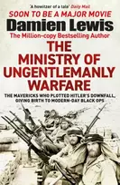 KNYGA Damien Lewis Ministry of Ungentlemanly Warfare, Now a major Guy Ritchie filmas: THE MINISTRY OF UNGENTLEMANLY WARFARE