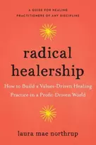 KNYGA Laura Mae Northrup Radical Healership, How to Build a Values-Driven Practice in a Profit-Driven World