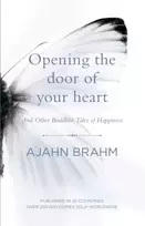 KNYGA Ajahn Brahm Venerable Opening the Door of Your Heart, And other Buddhist Tales of Happiness